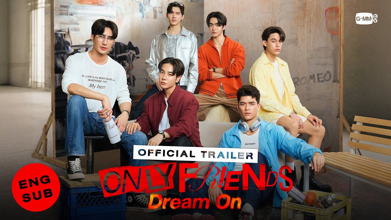Only Friends: Dream On ใช้ละครเวทีทดสอบมิตรภาพและความรัก เมื่อบทบนเวทีปะทะเรื่องจริงนอกฉาก