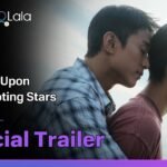 ภาพจาก Official Trailer Wishing Upon the Shooting Stars — เครดิต GagaOOLala