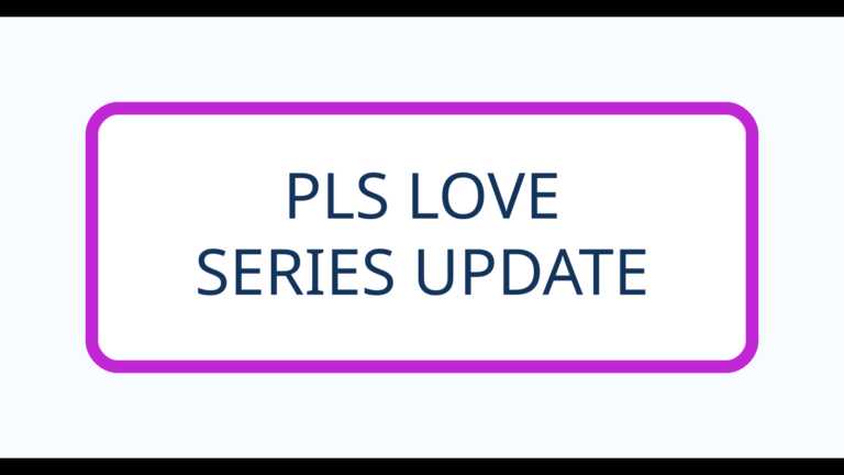 PLS LOVE - SERIES UPDATE
