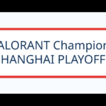 VALORANT Champions - SHANGHAI PLAYOFFS