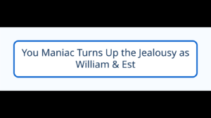 You Maniac เร่งหัวใจตอนล่าสุด วิลเลี่ยม–เอสเผชิญความหึง เมื่อรุ่นพี่คนสนิทเข้ามาใกล้
